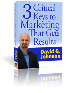 3 Critical Keys to Marketing That Gets Results